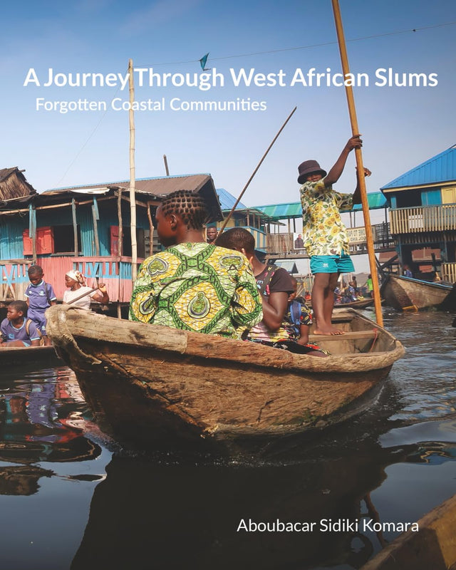 A Journey Through West African Slums: Forgotten Coastal Communities