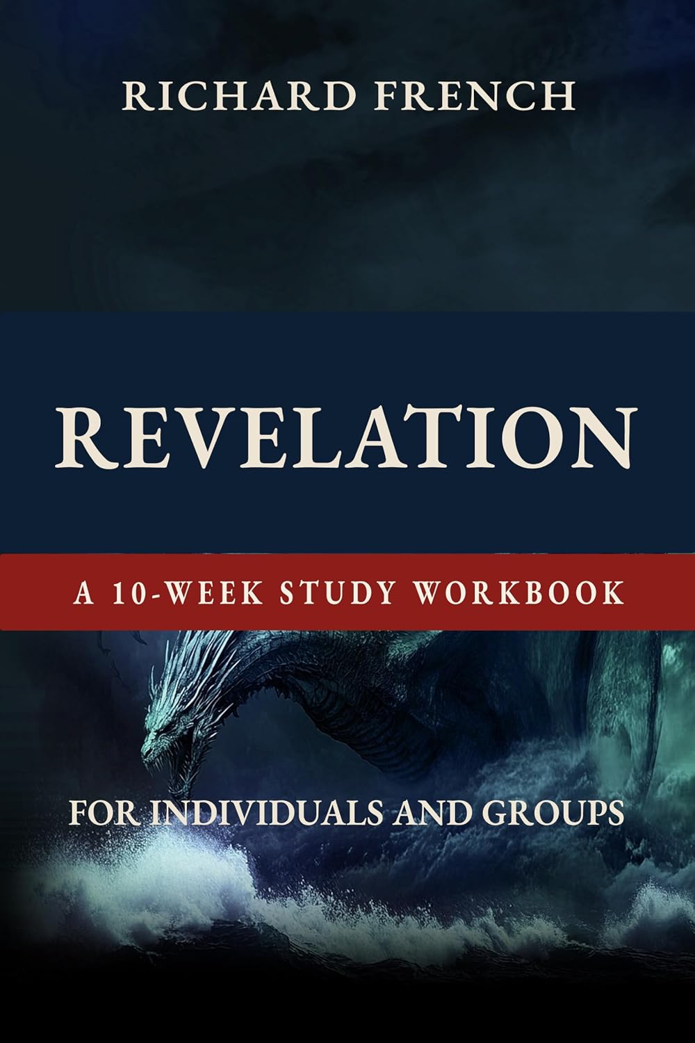 Revelation — a 10-Week Study Workbook: For Individuals and Groups