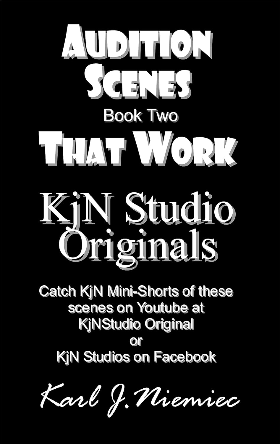 Audition Scenes That Work: KjN Studio Originals: For Kids, Teens & Adults - acting workshops, auditions, IMBd profile building, acting short festivals, theater, plus finding agents and managers.