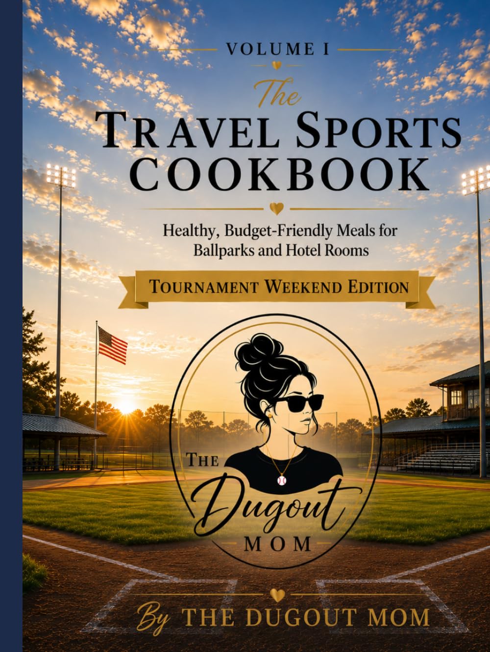 The Travel Sports Cookbook: Healthy, Budget-Friendly Meals for Ballparks and Hotel Rooms
