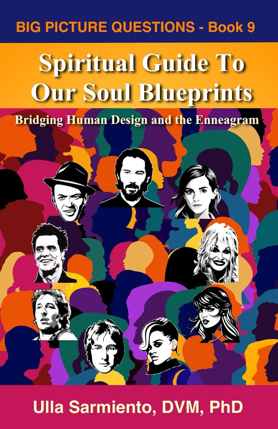 Spiritual Guide To Our Soul Blueprints: Bridging Human Design and the Enneagram (Big Picture Questions)