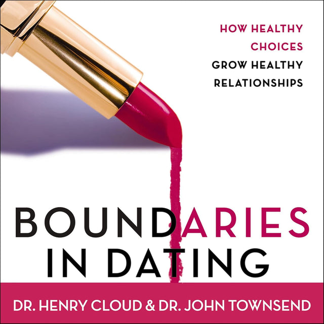 Boundaries in Dating: How Healthy Choices Grow Healthy Relationships