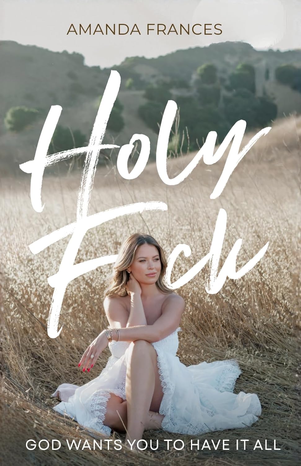 Holy F*ck: God Wants You To Have It All