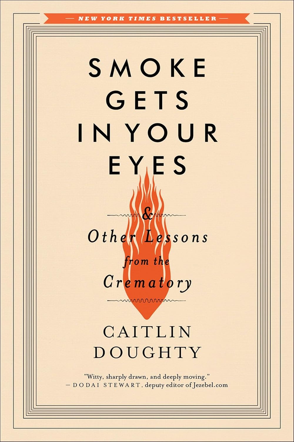 Smoke Gets in Your Eyes: And Other Lessons from the Crematory