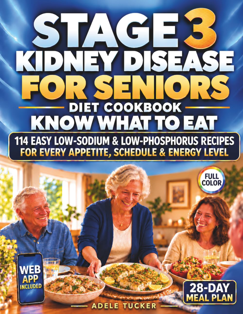 THE LOW-SODIUM & LOW-PHOSPHORUS STAGE 3 KIDNEY DISEASE DIET COOKBOOK FOR SENIORS: Quick, Delicious, and Kidney-Safe Meals to Eat Well, Feel Better, and Regain Confidence in Food Choices