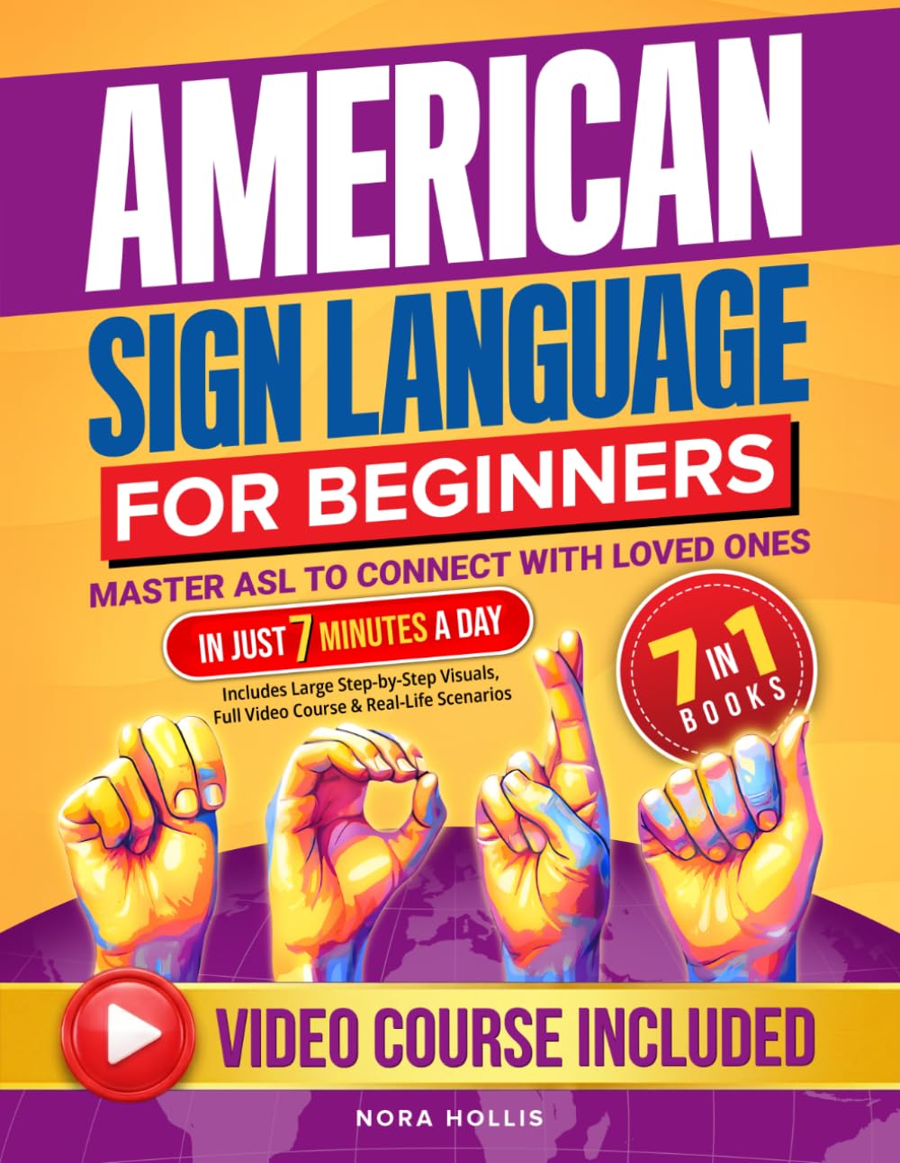 American Sign Language for Beginners: Master ASL to Connect with Loved Ones in Just 7 Minutes a Day | Includes Large Step-by-Step Visuals, Full Video ... Real-Life Scenarios (The ASL Learning Series)