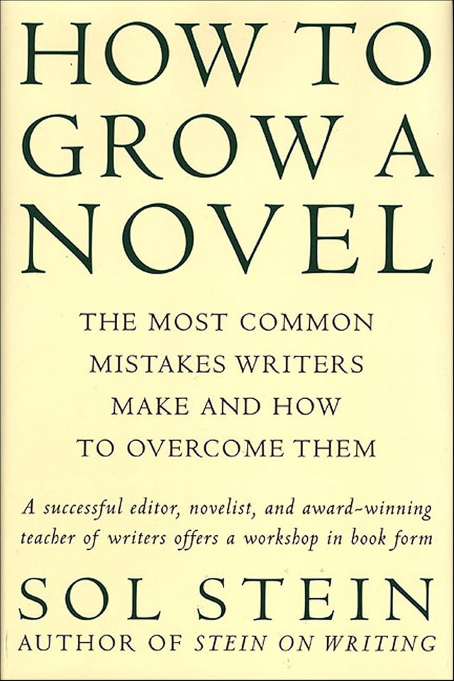 How to Grow a Novel: The Most Common Mistakes Writers Make and How to Overcome Them
