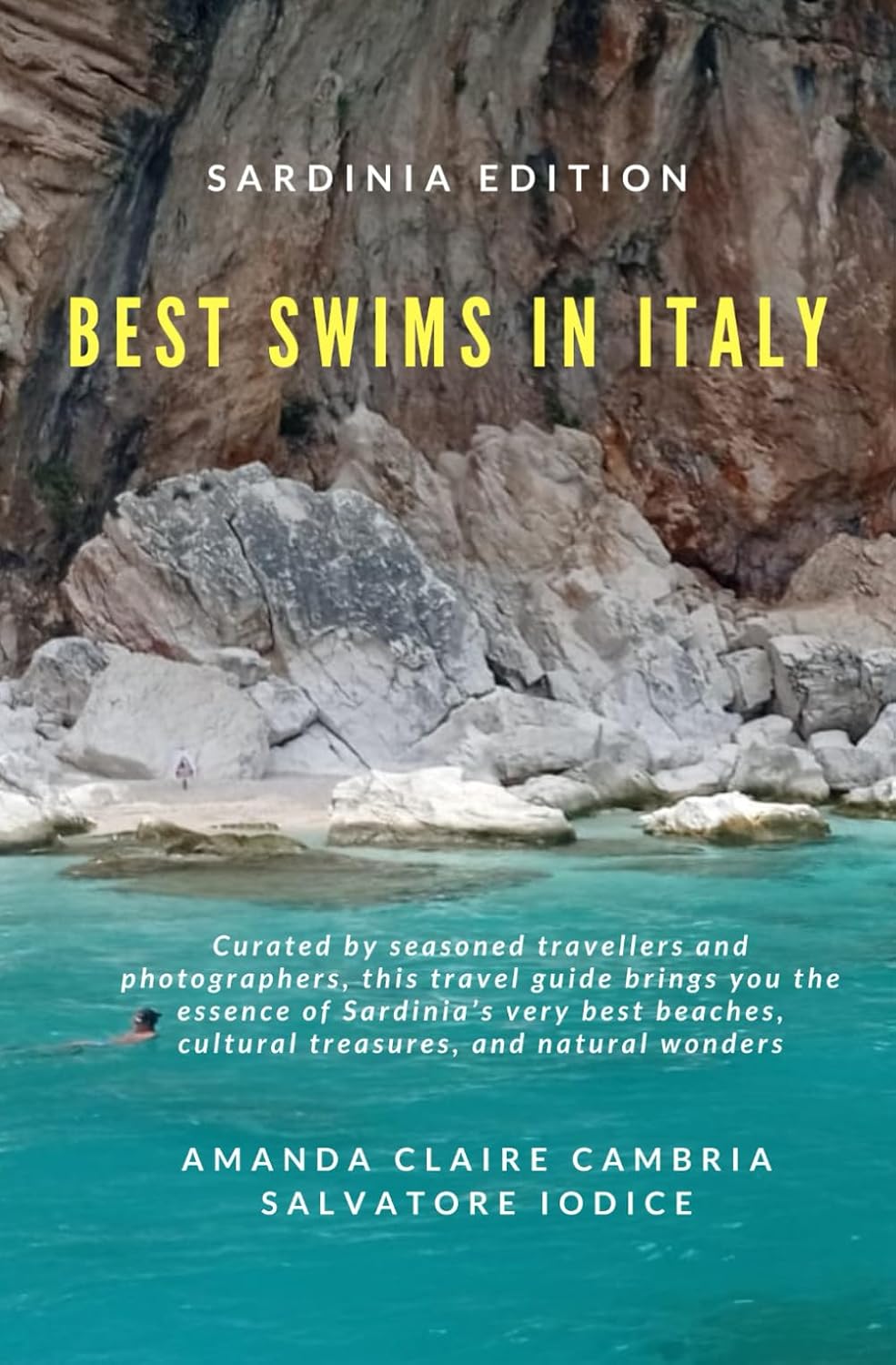 Best Swims in Italy - Sardinia Edition: The ultimate travel guide to Sardinia's best beaches, cultural treasures and natural wonders.