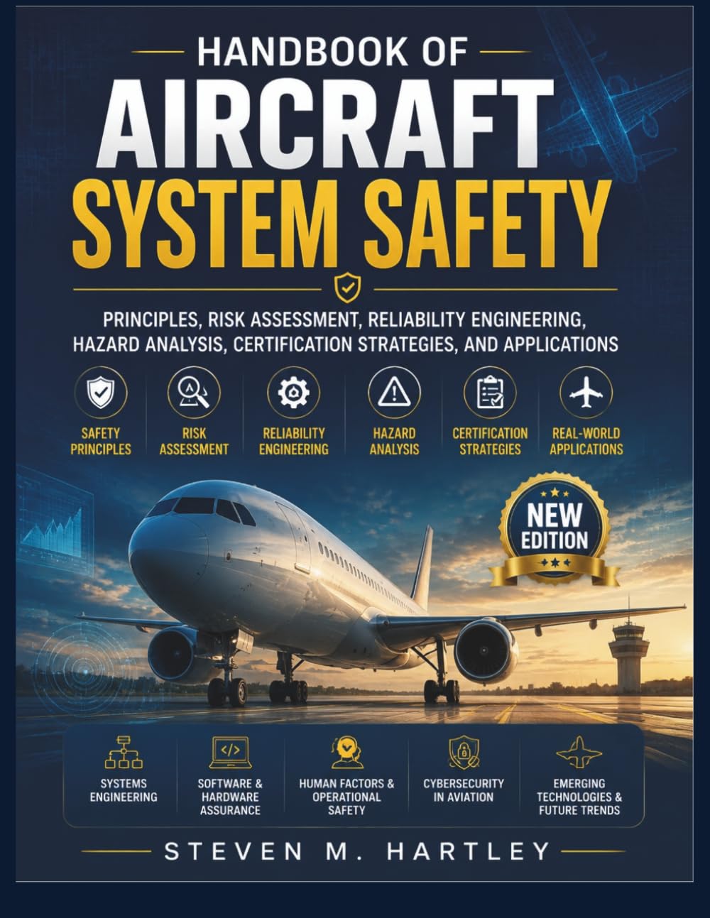 HANDBOOK OF AIRCRAFT SYSTEM SAFETY: Principles, Risk Assessment, Reliability Engineering, Hazard Analysis, Certification Strategies, and Applications