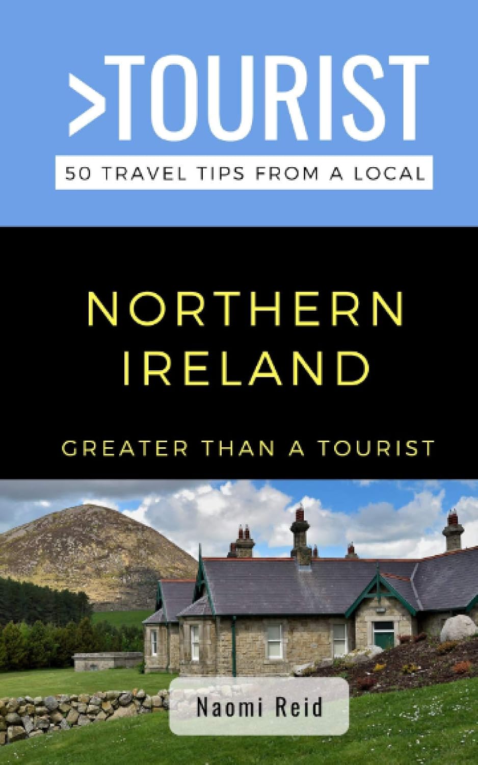 Greater Than a Tourist- Northern Ireland: 50 Travel Tips from a Local (Greater Than a Tourist: Worldwide Travel Tips from Locals with Local Advice, Hidden Gems, & Authentic Experiences)