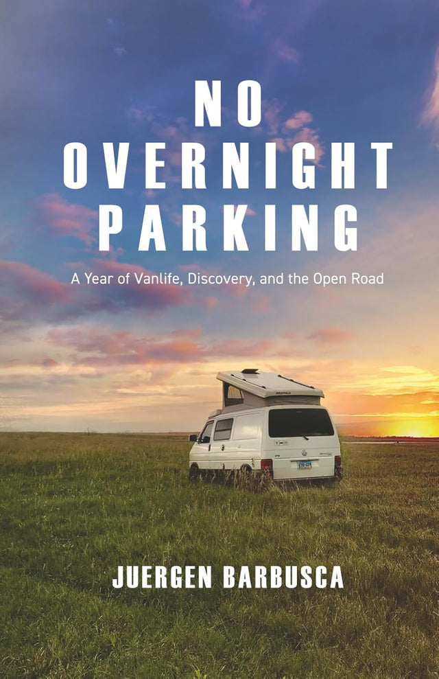 No Overnight Parking: A Year of Vanlife, Discovery, and the Open Road