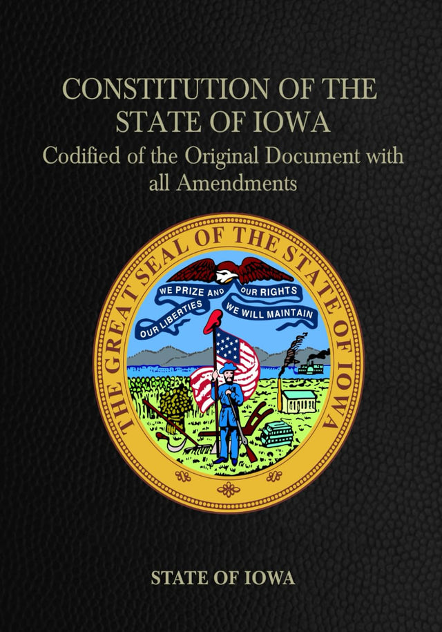 Constitution of the State of Iowa: Codified of the Original Document with all Amendments