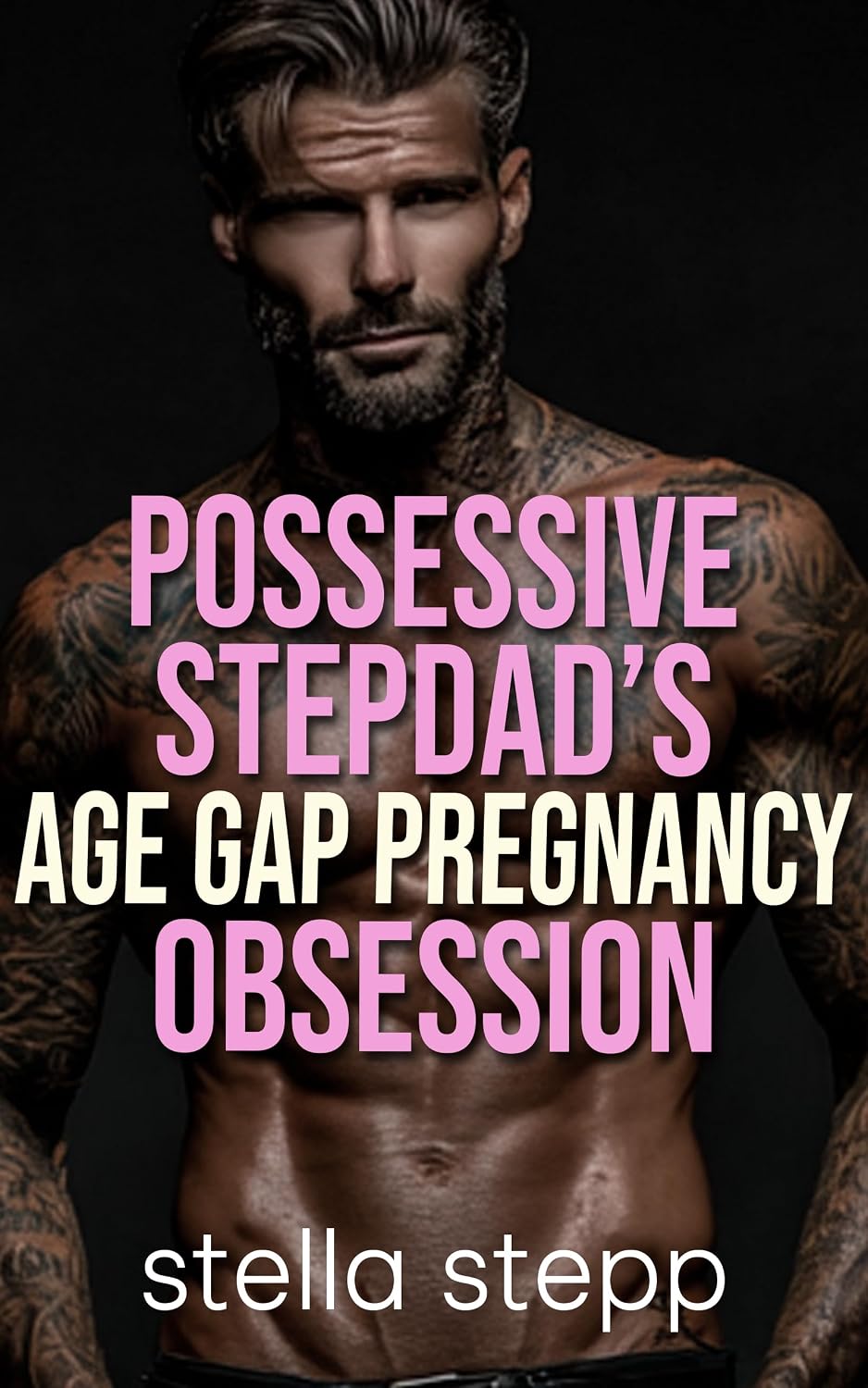 Possessive Stepdad's Age Gap Pregnancy Obsession: A Spicy Age Gap Stepdad And Step Daughter Stepfather Forbidden Stepdad Shorts Possessive Stepfather Stepdad Romance Possessive