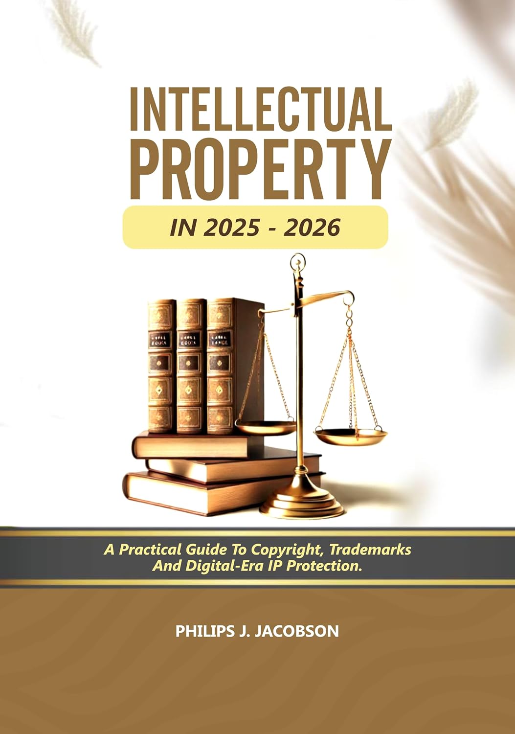 Intellectual Property in 2025-2026: A Practical Guide to Copyright, Trademarks And Digital-Era IP Protection