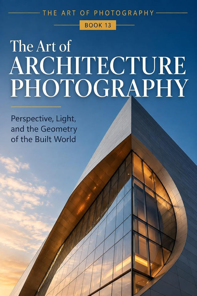 The Art of Architecture Photography (The Art Of Photography Book 13)