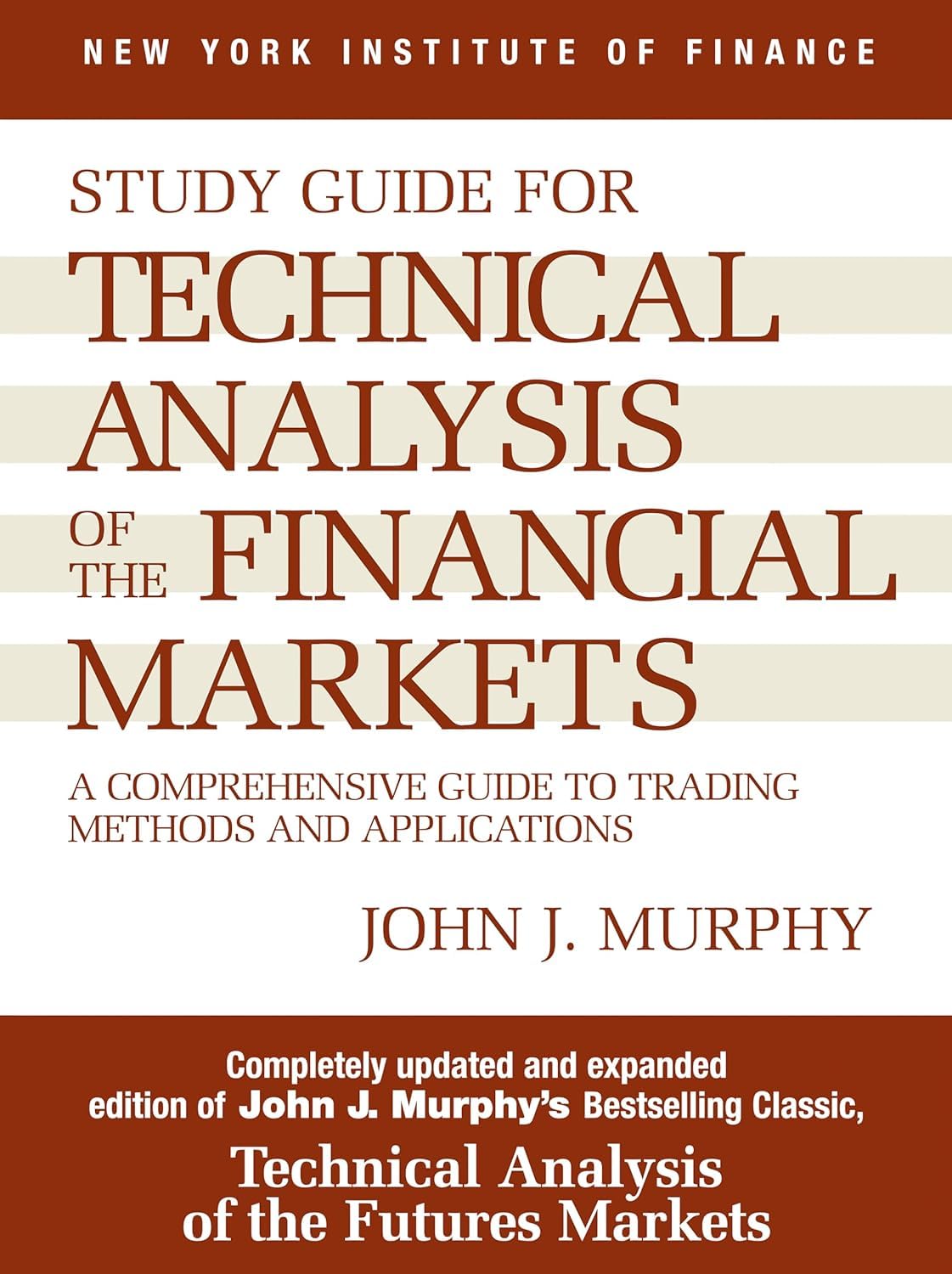 Study Guide to Technical Analysis of the Financial Markets: A Comprehensive Guide to Trading Methods and Applications (New York Institute of Finance S)