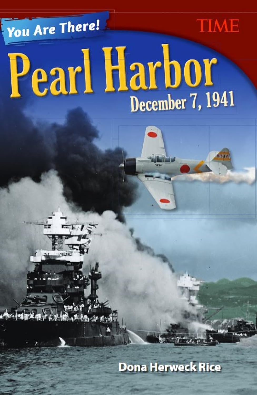 You Are There! Pearl Harbor, December 7, 1941 (TIME®: Informational Text)