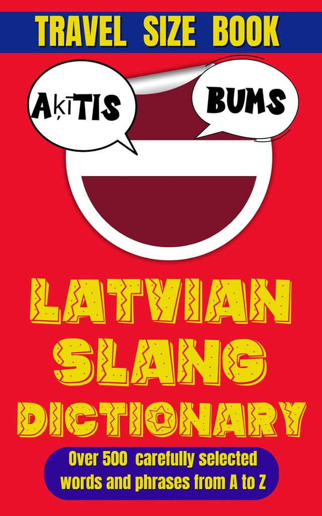 Latvian Slang Dictionary: 500 Expressions to Speak Like a True Latvian (Slang World)