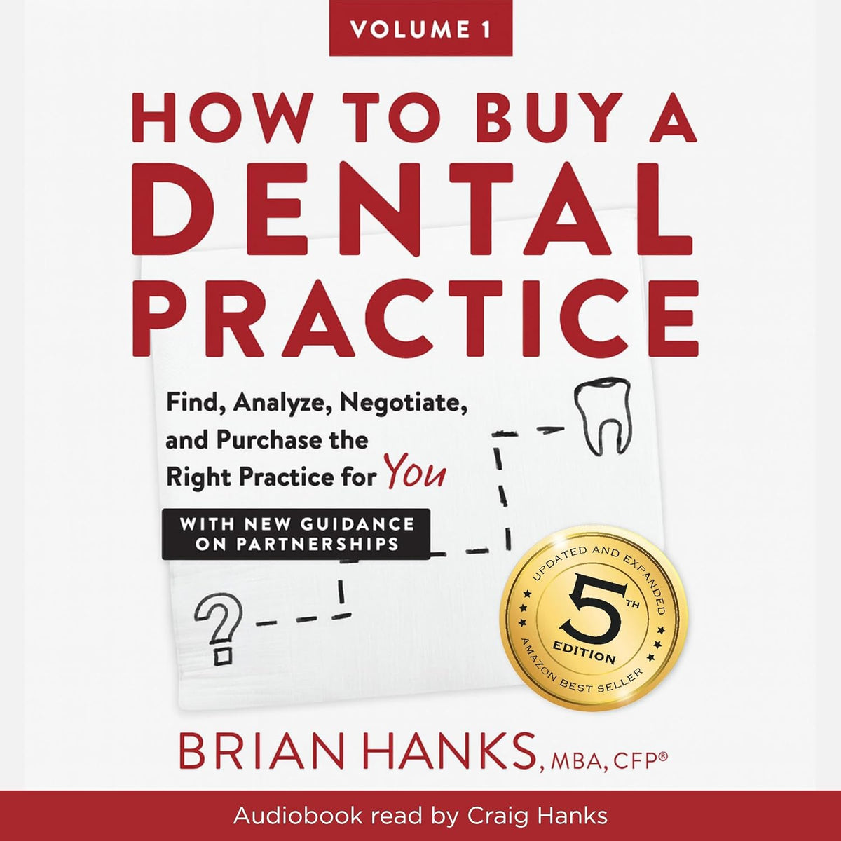 How to Buy a Dental Practice: Find, Analyze , Negotiate, and Purchase the Right Practice for You