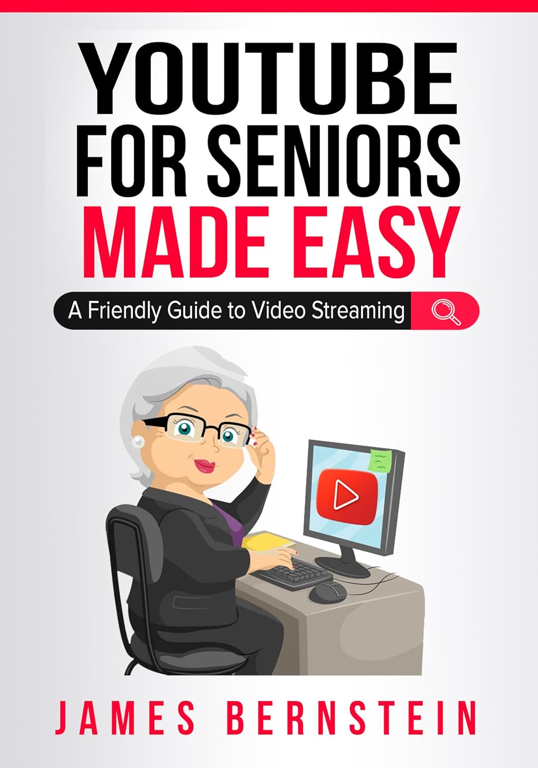 YouTube for Seniors Made Easy: A Friendly Guide to Video Streaming (Computers for Seniors Made Easy Book 15)