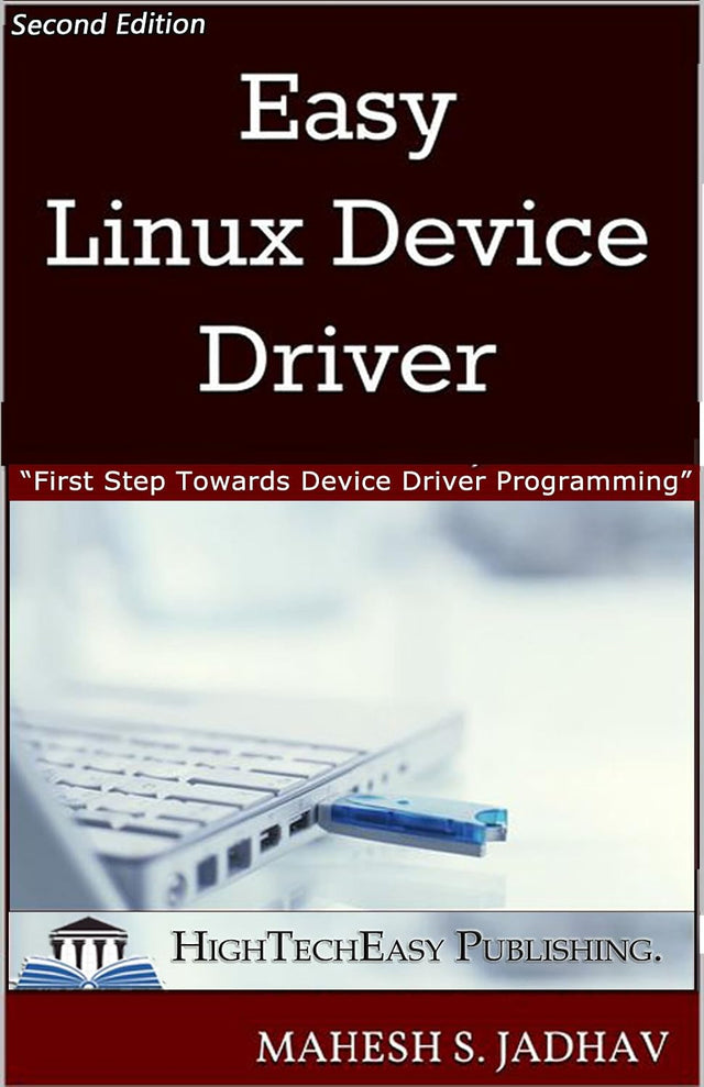 Easy Linux Device Driver, Second Edition: First Step Towards Device Driver Programming