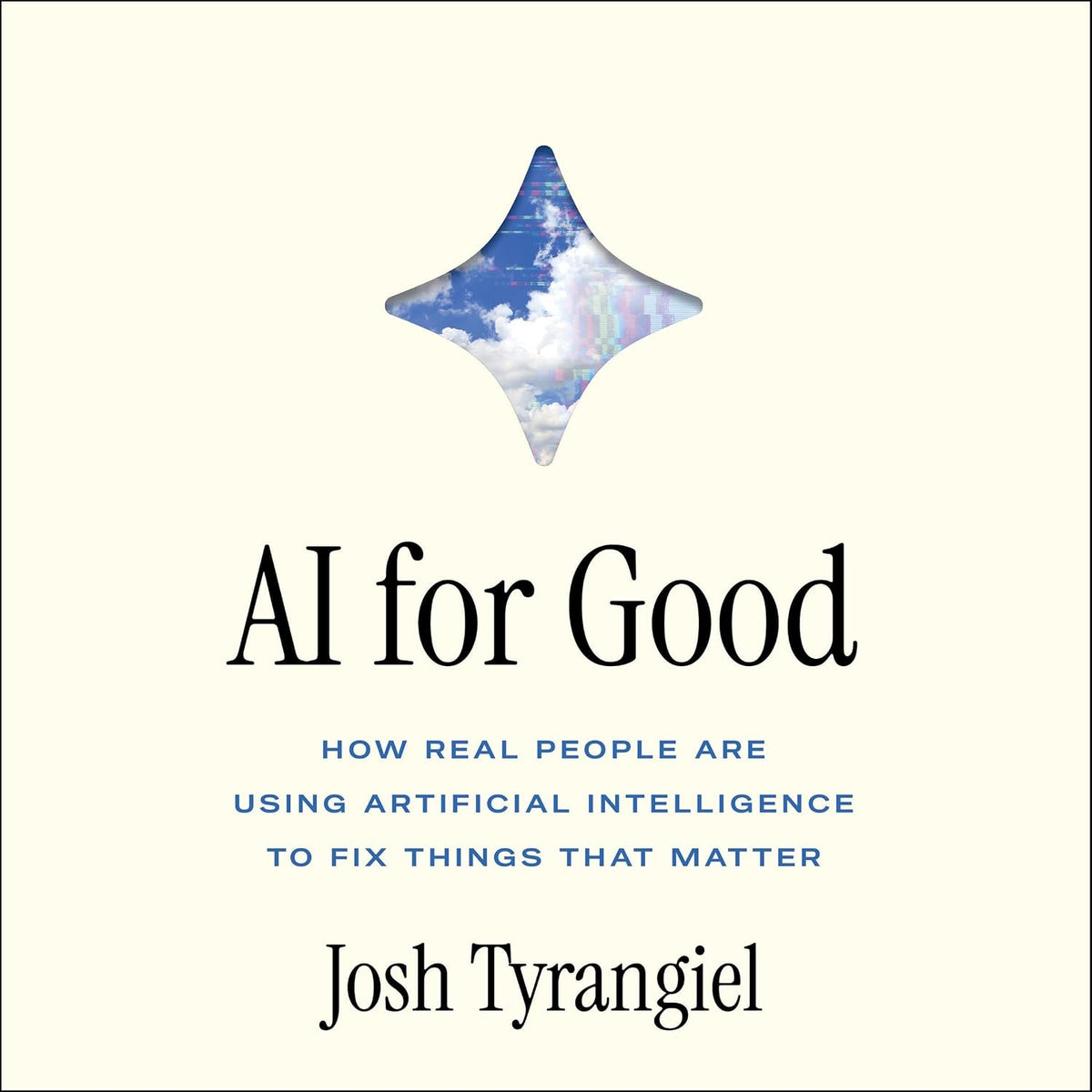 AI For Good: How Real People Are Using Artificial Intelligence to Fix Things That Matter