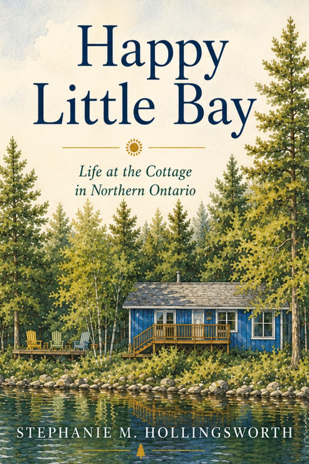 Happy Little Bay: Life at the Cottage in Northern Ontario