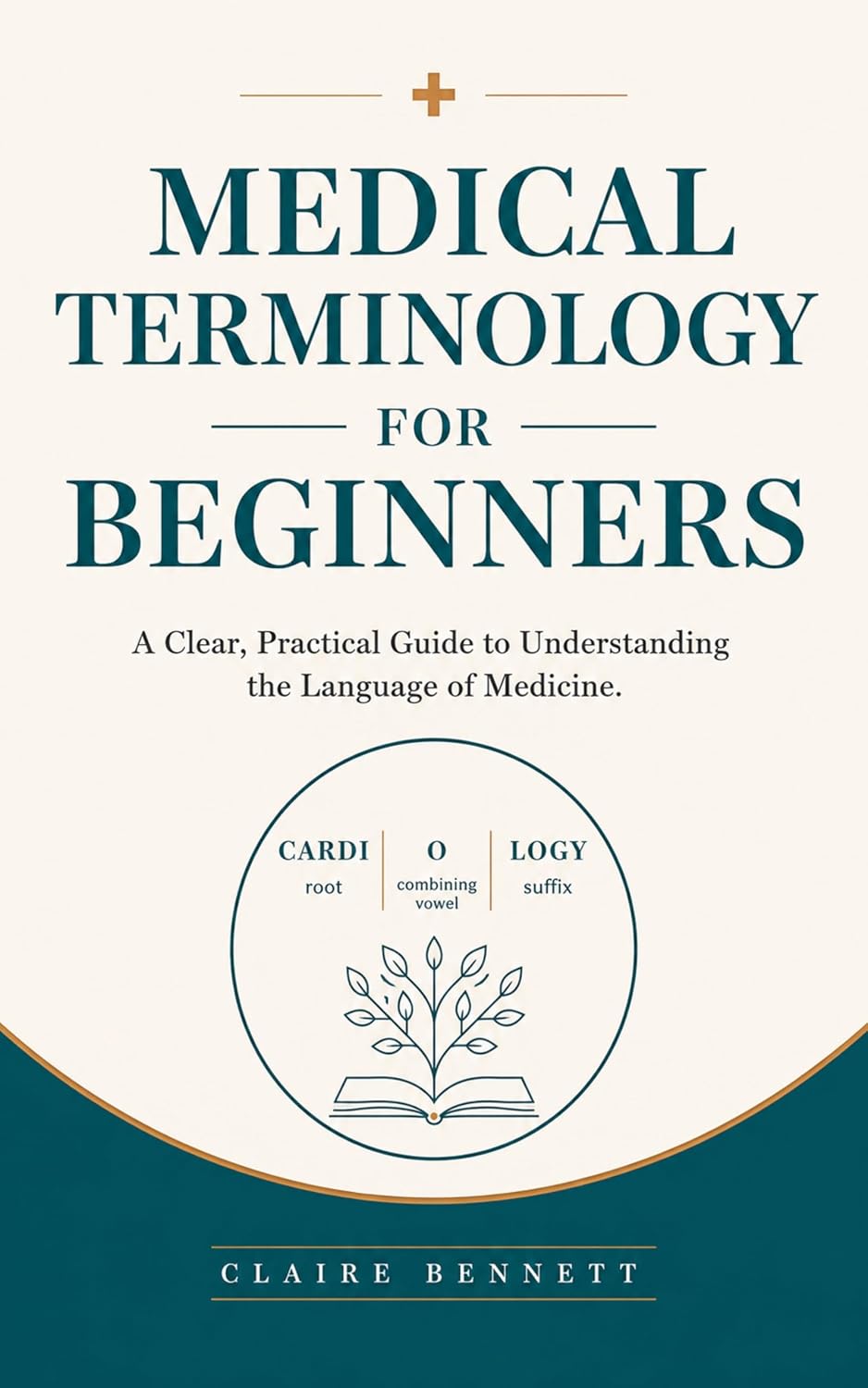 Medical Terminology for Beginners : A Clear Guide to Understanding the Language of Medicine