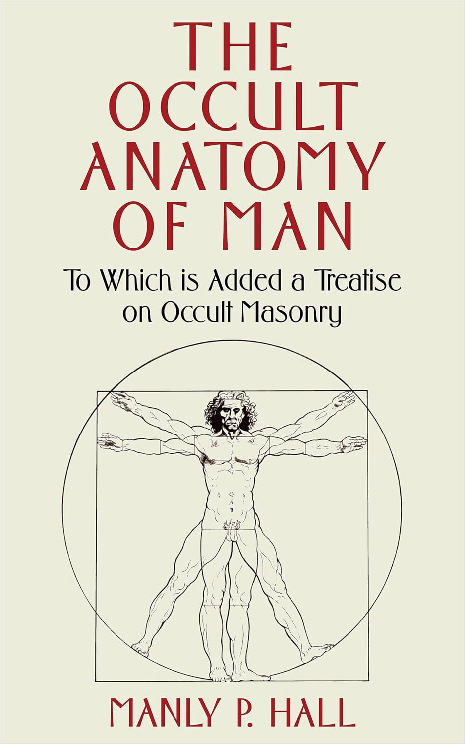 The Occult Anatomy of Man: To Which Is Added a Treatise on Occult Masonry