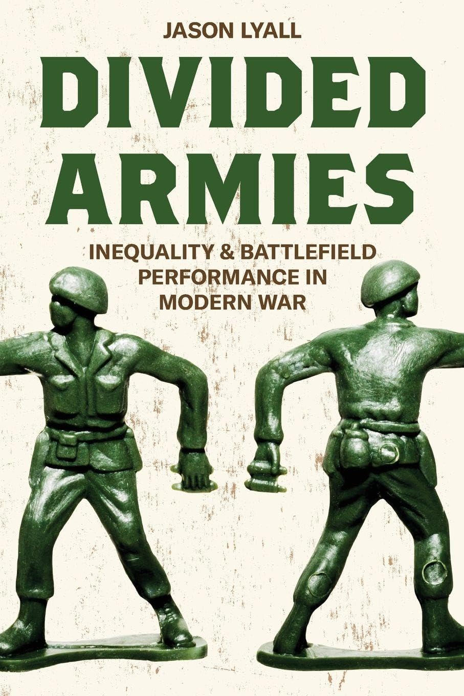 Divided Armies: Inequality and Battlefield Performance in Modern War (Princeton Studies in International History and Politics)