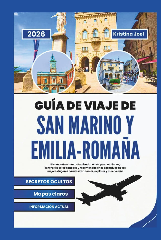 Guía de viaje de San Marino y Emilia-Romaña 2026: El compañero más actualizado con mapas detallados, itinerarios seleccionados y recomendaciones ... lugares para visitar (Spanish Edition)