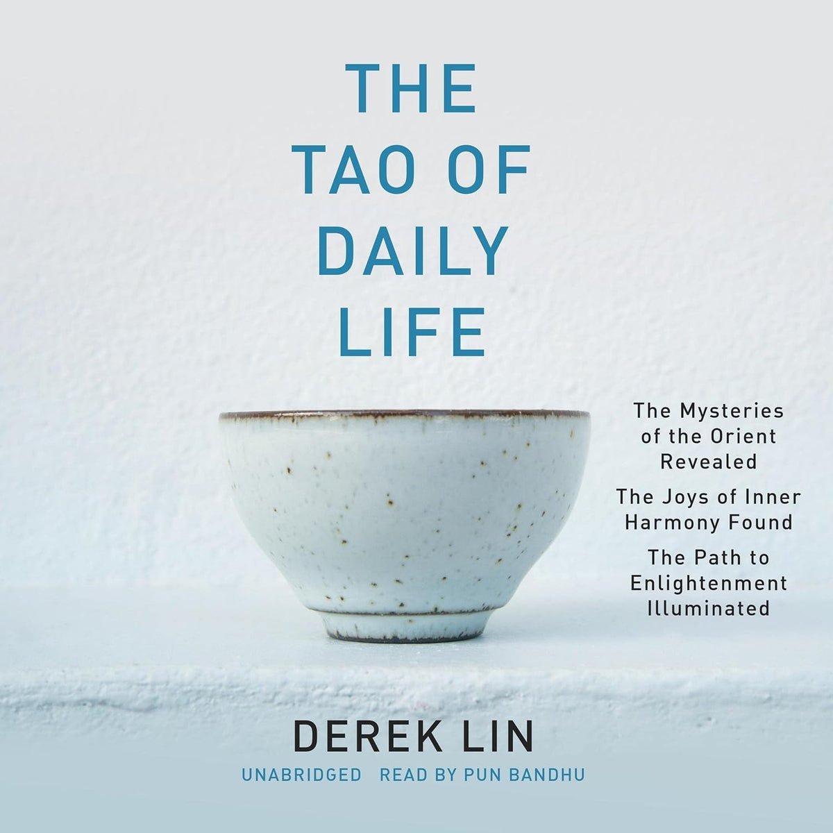 The Tao of Daily Life: The Mysteries of the Orient Revealed. The Joys of Inner Harmony Found. The Path to Enlightenment Illuminated