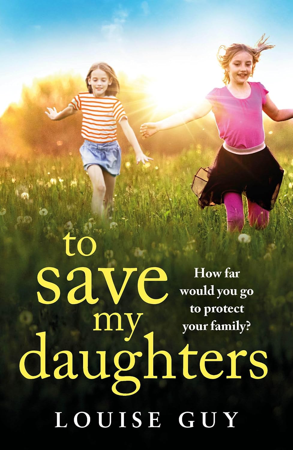 To Save My Daughters: An utterly unforgettable, heart-wrenching read from Louise Guy