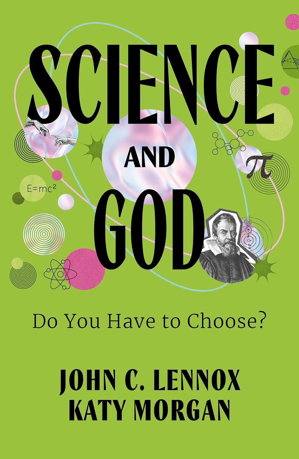 Science and God: Do You Have to Choose? (A Christian Book for Teens on the Compatibility of Science and Faith | Explore Creation, DNA, Evidence for the Resurrection of Jesus, & More)