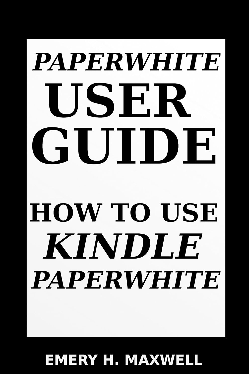 Paperwhite User Guide: How to Use Kindle Paperwhite