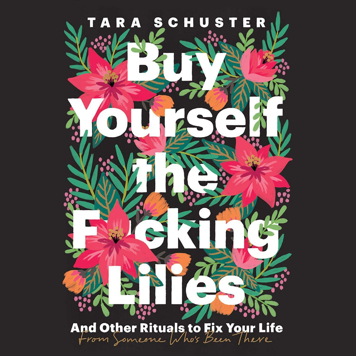 Buy Yourself the F*cking Lilies: And Other Rituals to Fix Your Life, from Someone Who's Been There