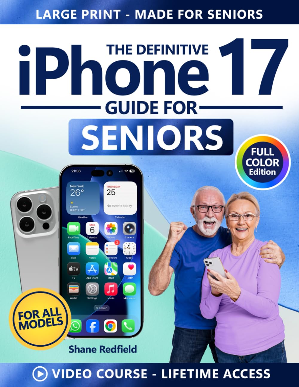 The Definitive iPhone 17 Guide for Seniors: Full-Color Large Print Step-by-Step Manual with Big Text & Clear Instructions | Ideal for Zero-Tech Beginners Seeking Stress-Free Family Connection
