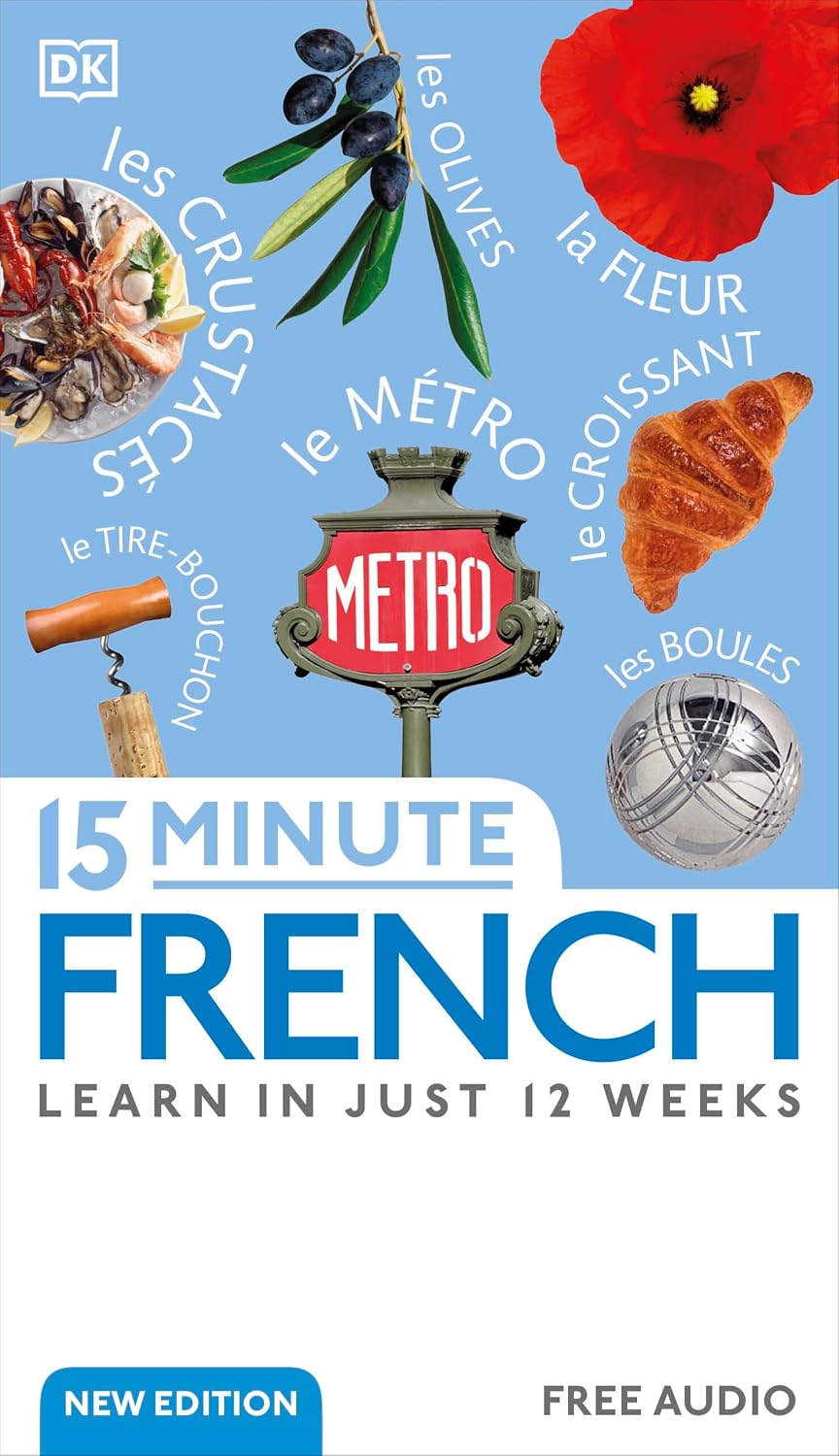 15 Minute French: Learn in Just 12 Weeks (DK 15-Minute Language Learning)
