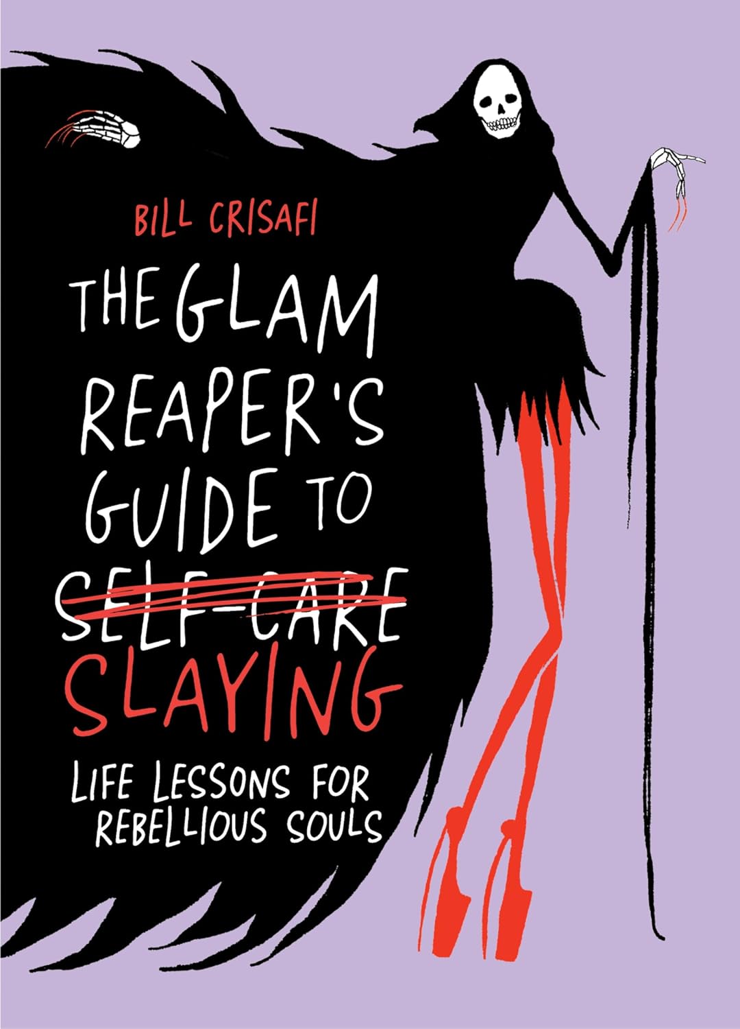 The Glam Reaper’s Guide to Slaying: Life Lessons for Rebellious Souls – A Funny Illustrated Guide to Self-Acceptance, Sass, and Slaying Your Inner Demons