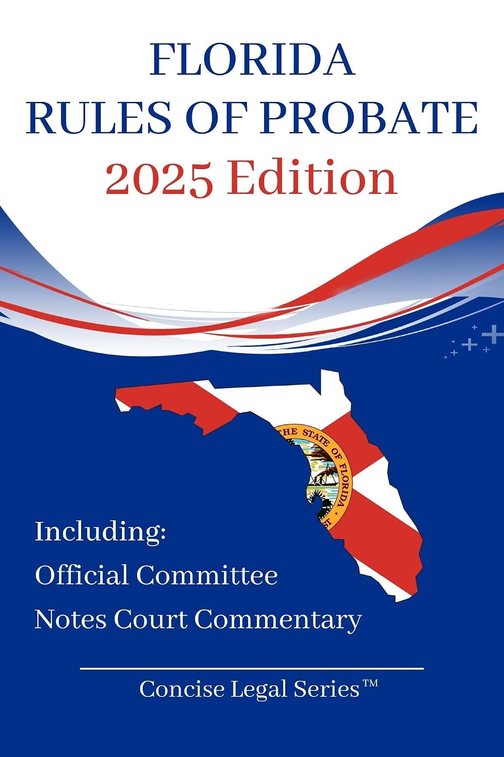 Florida Rules of Probate Booklet: Concise Legal Series