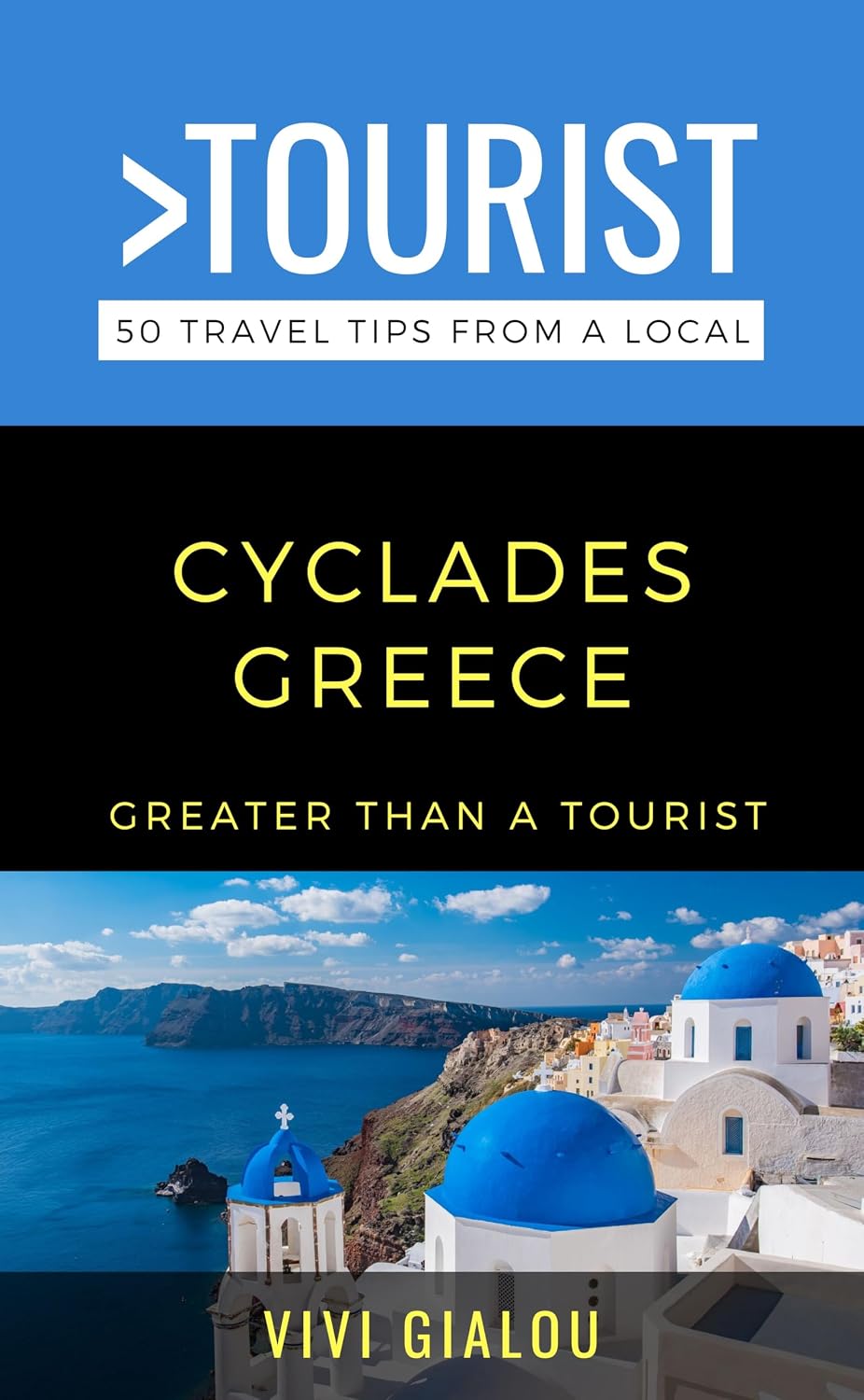 Greater Than a Tourist- Cyclades Greece : 50 Travel Tips from a Local (Greater Than a Tourist: Worldwide Travel Tips from Locals with Local Advice, Hidden Gems, & Authentic Experiences)