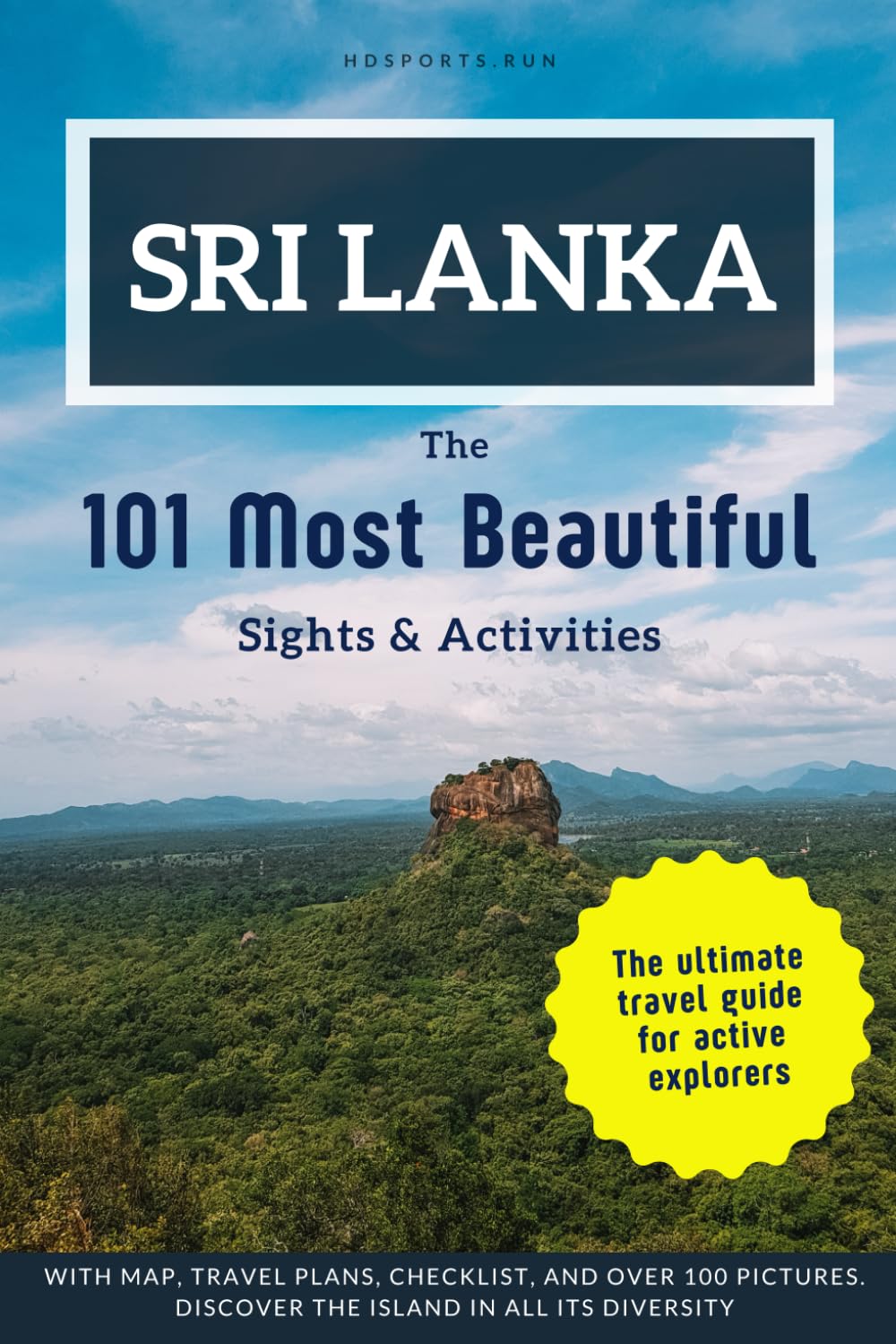 Sri Lanka - The 101 Most Beautiful Sights & Activities: The perfect travel guide for unforgettable experiences on the Pearl of the Indian Ocean