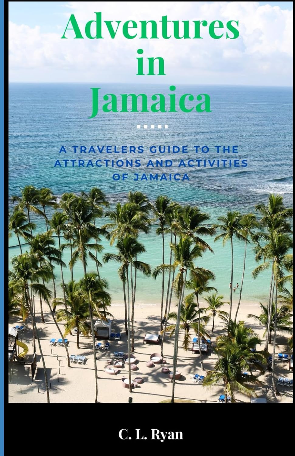 Adventures in Jamaica: A Travelers Guide to the Attractions and Activities of Jamaica