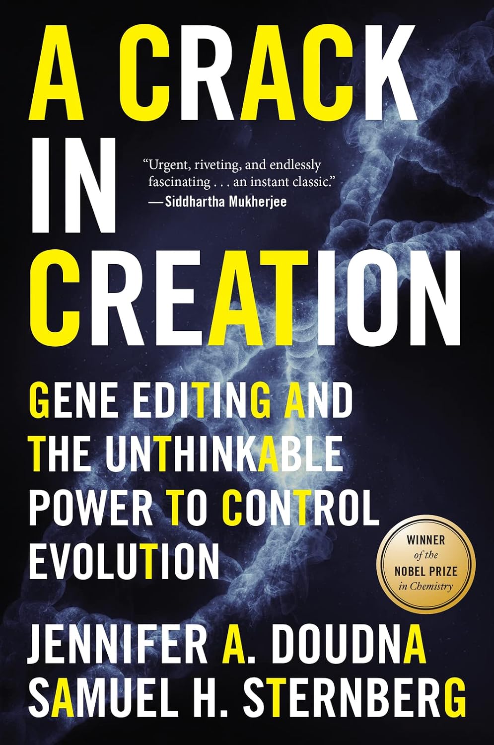 A Crack In Creation: A Nobel Prize Winner's Insight into the Future of Genetic Engineering