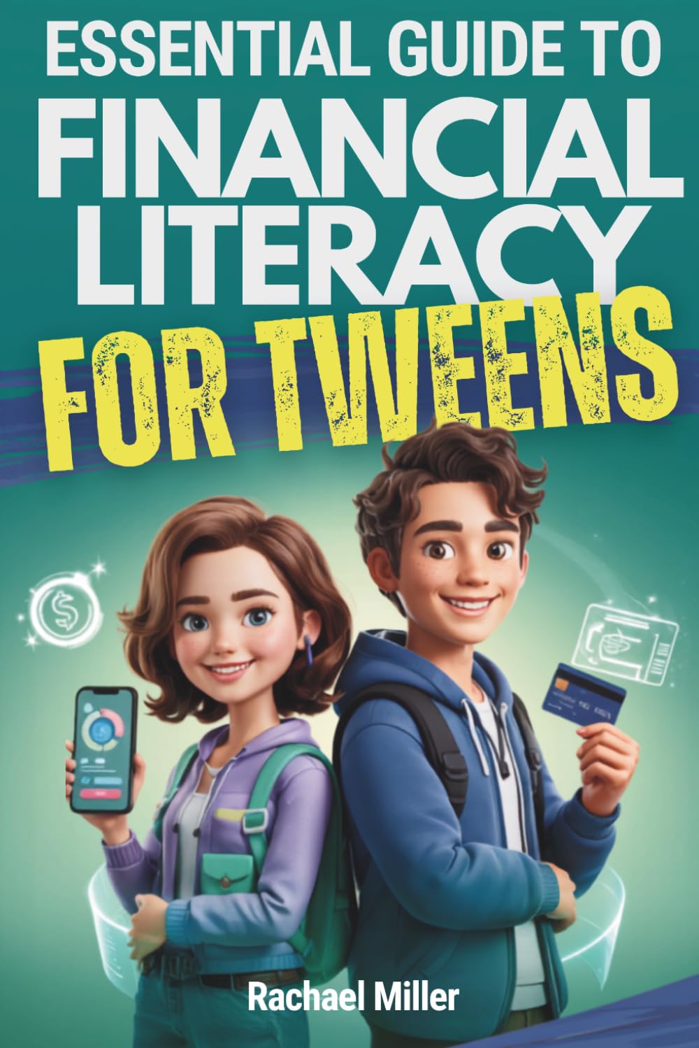Essential Guide to Financial Literacy for Tweens: Real-Life Money Skills for Ages 13-17: Navigating Your First Paycheck, Budgeting & Smart Spending ... as a Young (Money Skills for Every Stage)