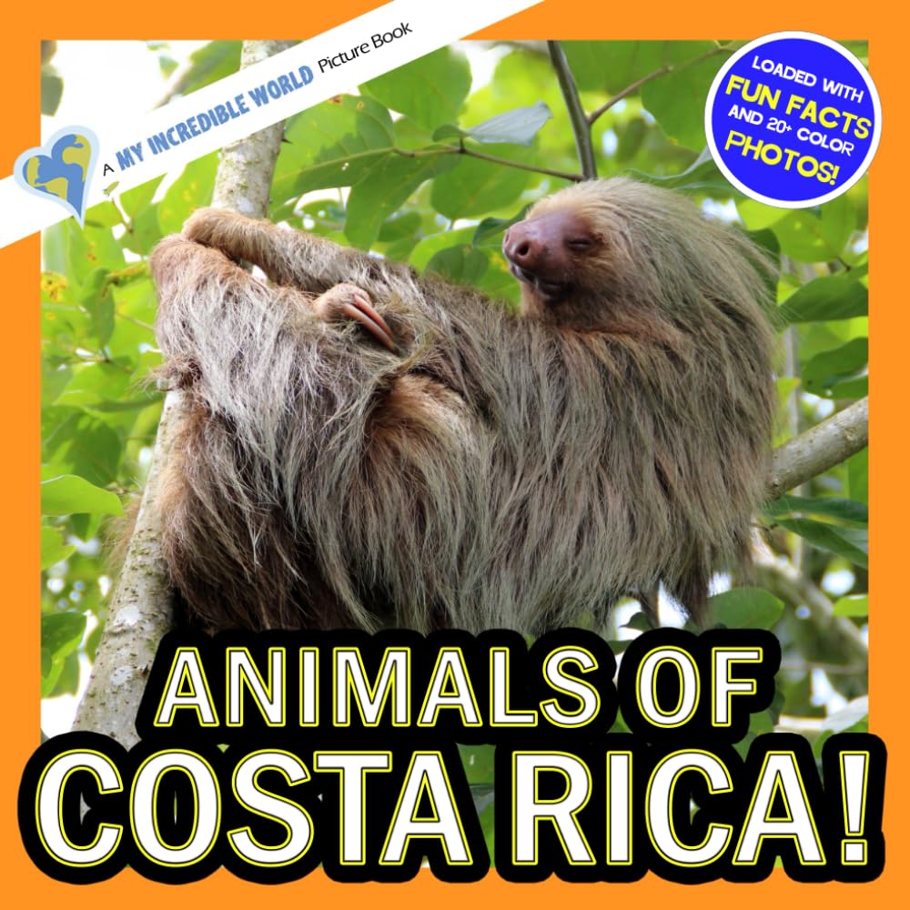 Animals of Costa Rica: A My Incredible World Picture Book for Children (My Incredible World: Nature and Animal Picture Books for Children)