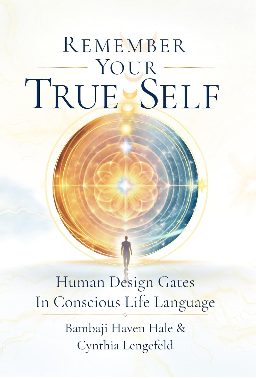 Remember Your True Self: Human Design Gates In Conscious Life Language