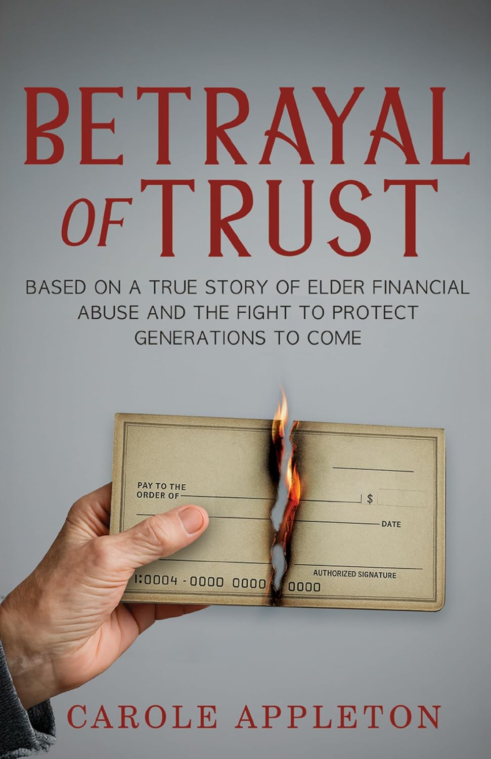 Betrayal of Trust: Based on a True Story of Elder Financial Abuse and the Fight to Protect Generations to Come