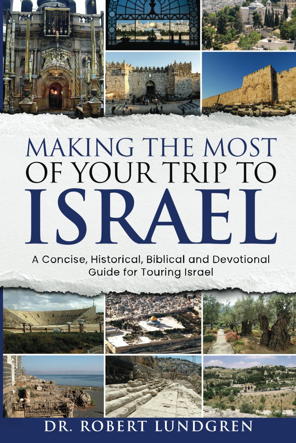 Making the Most of Your Trip to Israel: A Concise, Historical, Biblical and Devotional Guide for Touring Israel with COLOR Illustrations