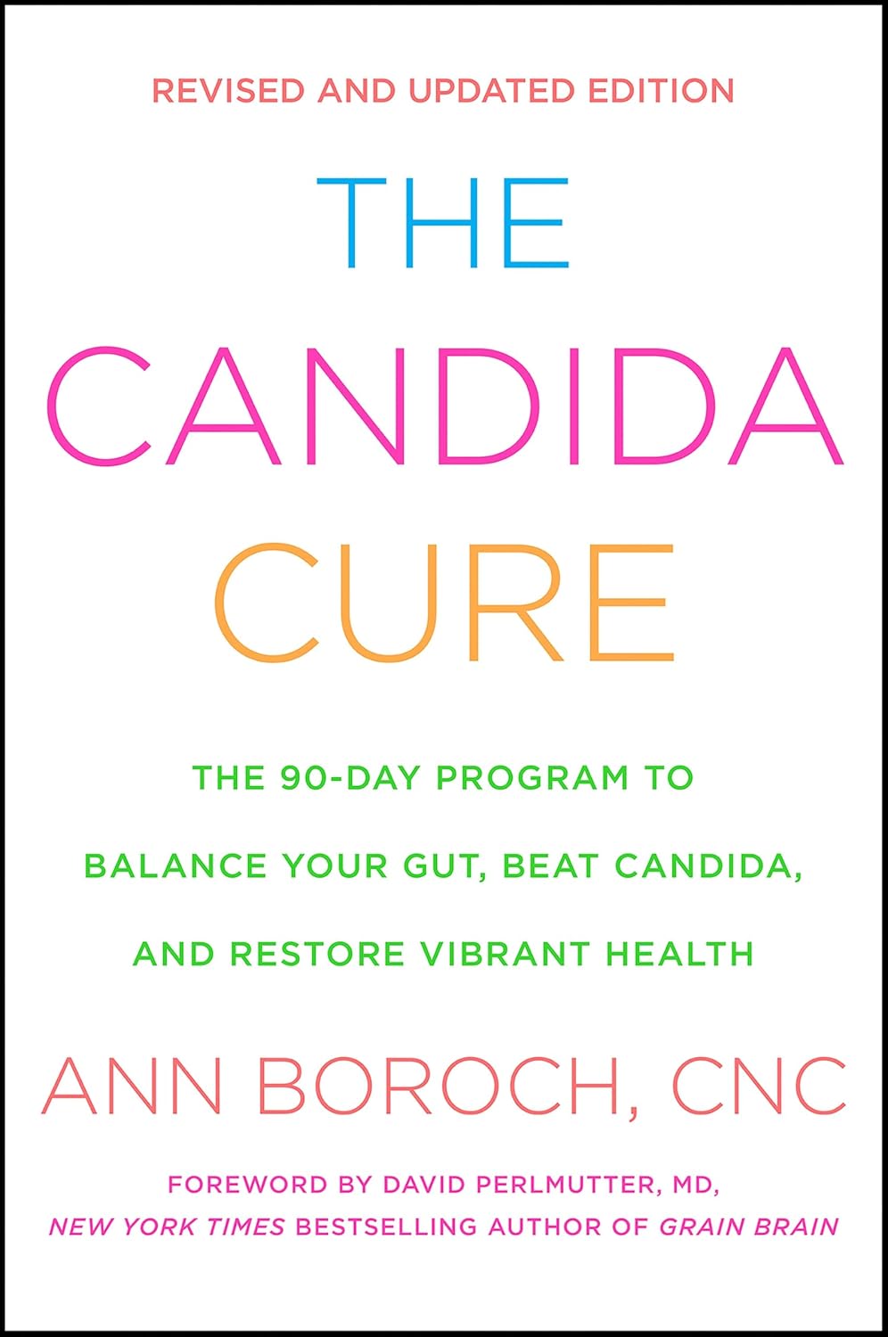 The Candida Cure: The 90-Day Program to Balance Your Gut, Beat Candida, and Restore Vibrant Health